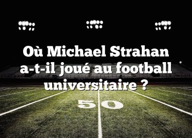 Où Michael Strahan a-t-il joué au football universitaire ?